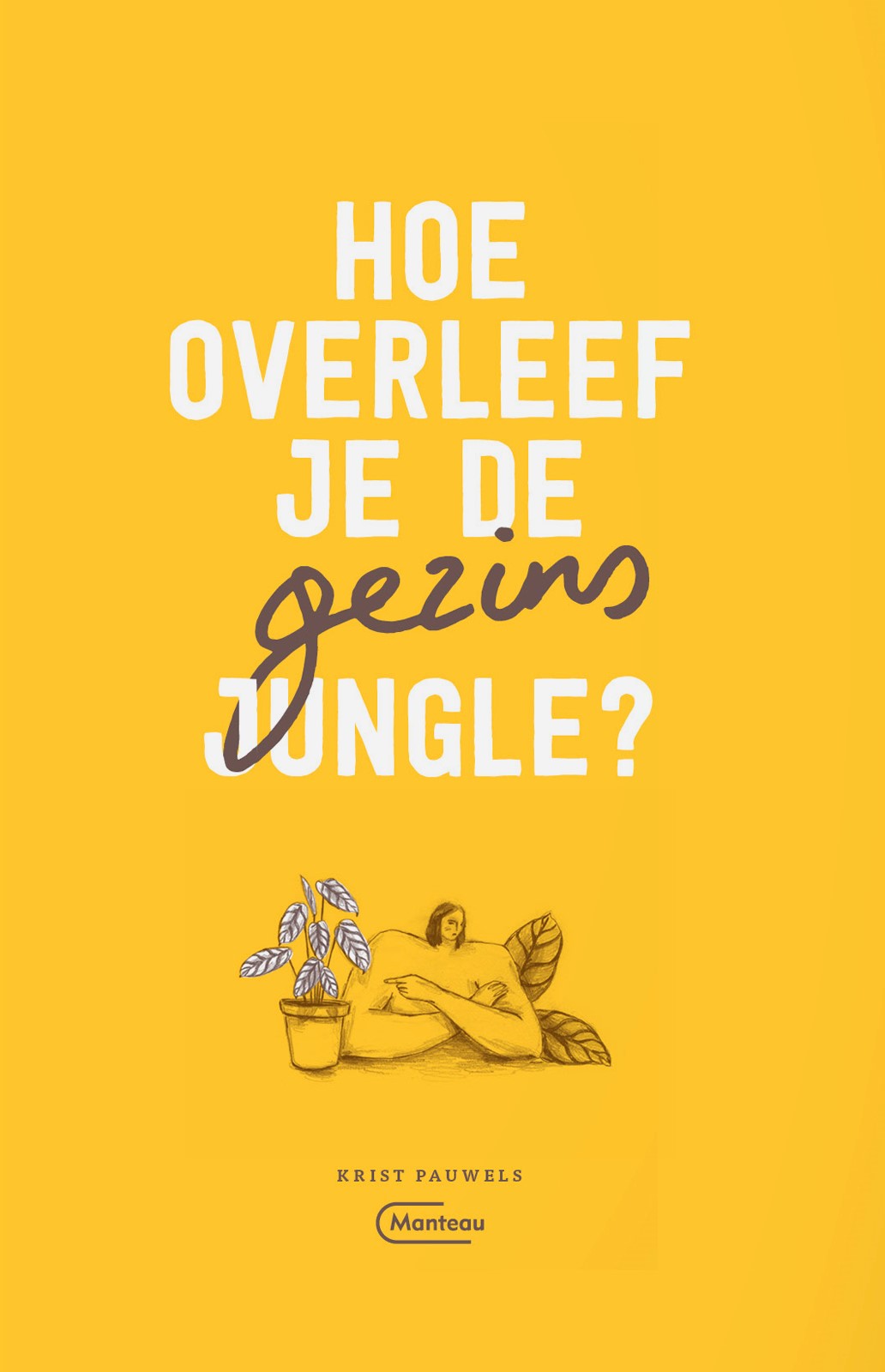 Hoe overleef je de gezinsjungle?Hardback