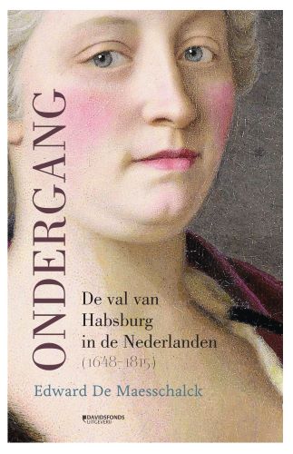 Ondergang. De val van Habsburg in de Nederlanden (1648-1815)Paperback / softback